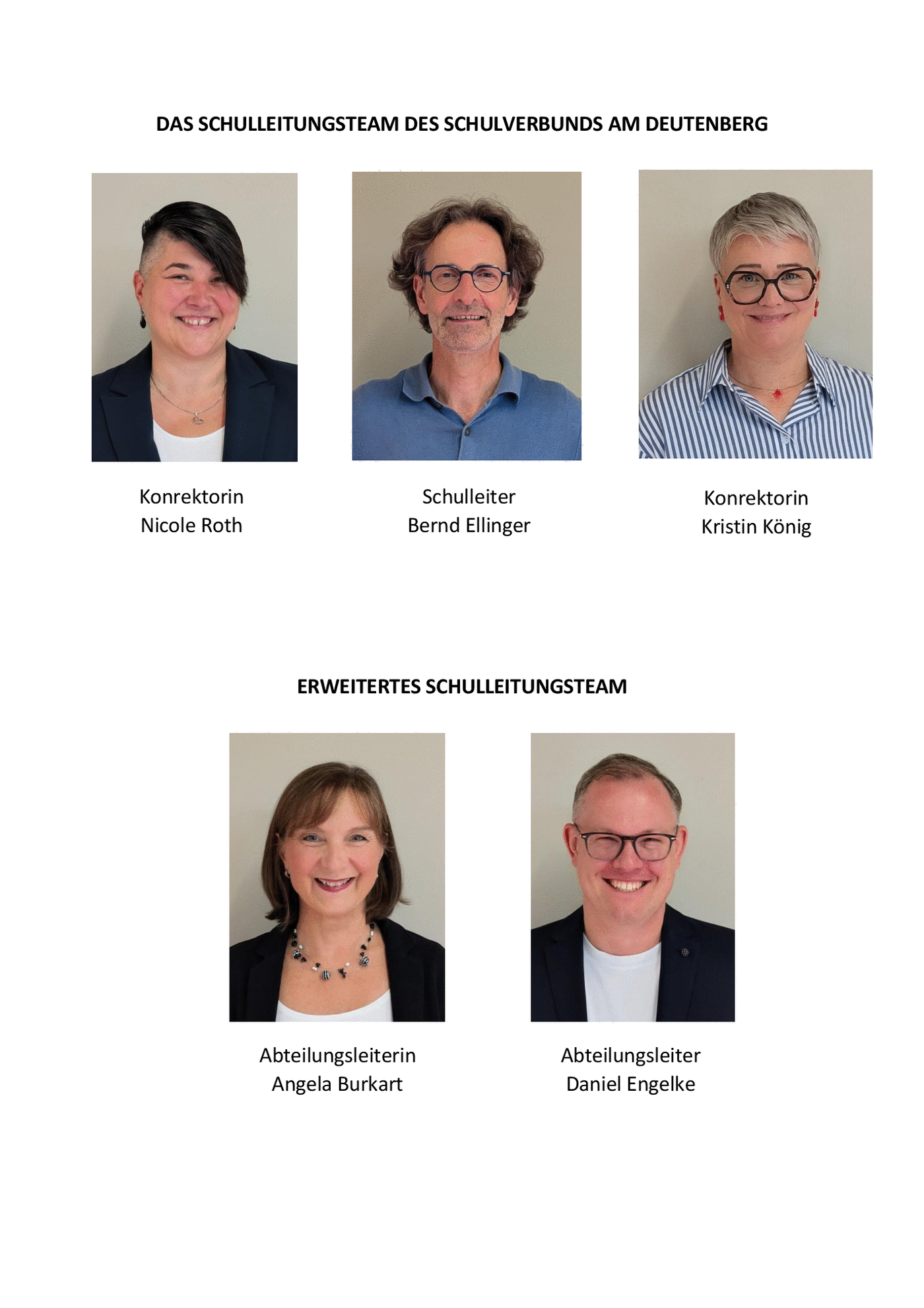 SCHULLEITUNGSTEAM
links: Konrektorin Nicole Roth
mitte: Schulleiter Bernd Ellinger
rechts: Konrektorin Kristin König
ERWEITERTES SCHULLEITUNGSTEAM
rechts: Abteilungsleiterin Angela Burkart
links: Abteilungsleiter Daniel Engelke